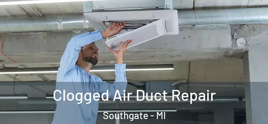  Clogged Air Duct Repair Southgate - MI