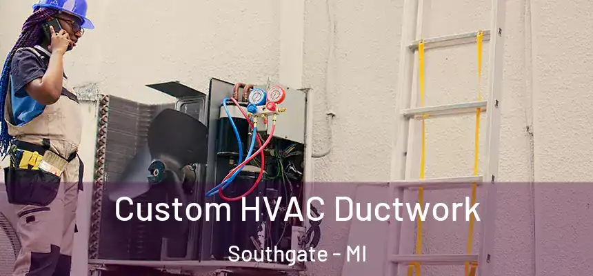  Custom HVAC Ductwork Southgate - MI