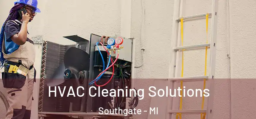 HVAC Cleaning Solutions Southgate - MI