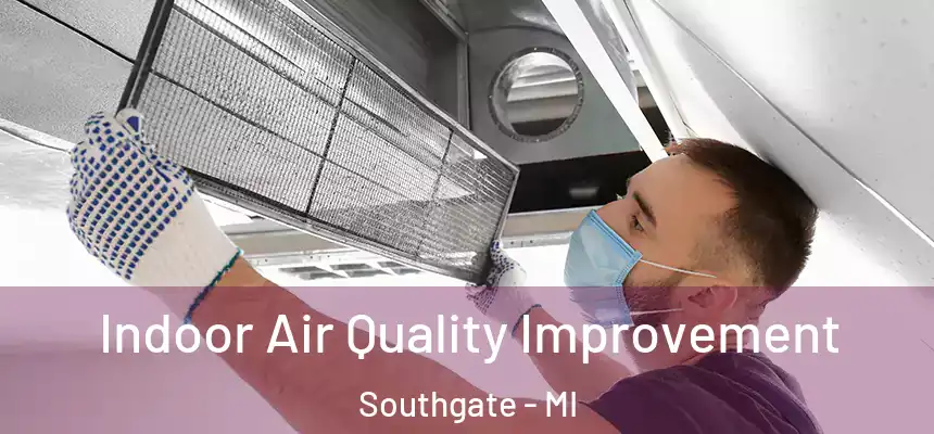  Indoor Air Quality Improvement Southgate - MI