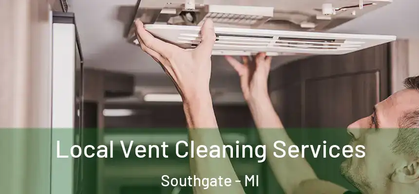  Local Vent Cleaning Services Southgate - MI