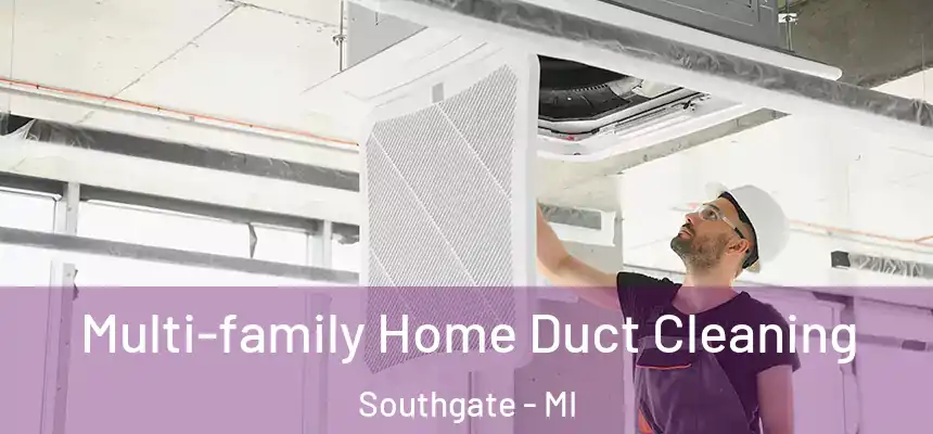  Multi-family Home Duct Cleaning Southgate - MI