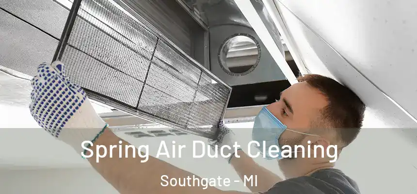  Spring Air Duct Cleaning Southgate - MI